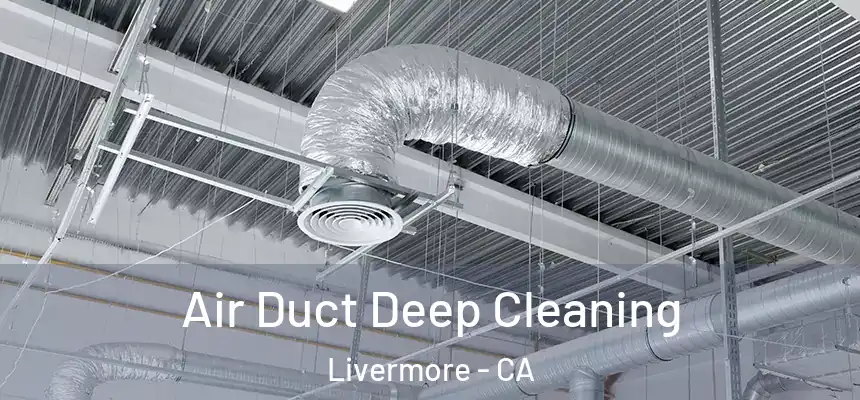 Air Duct Deep Cleaning Livermore - CA