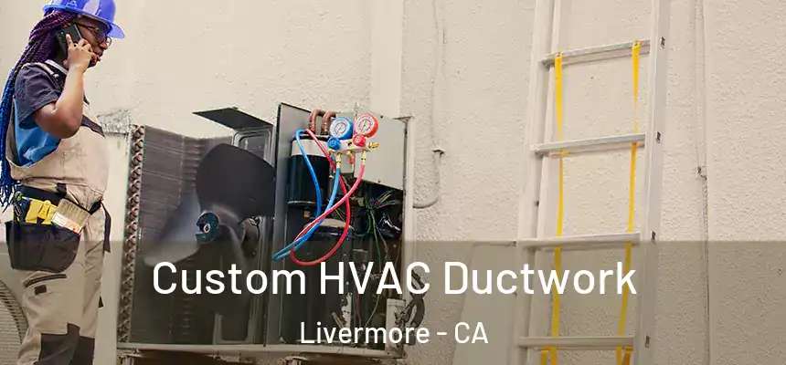  Custom HVAC Ductwork Livermore - CA
