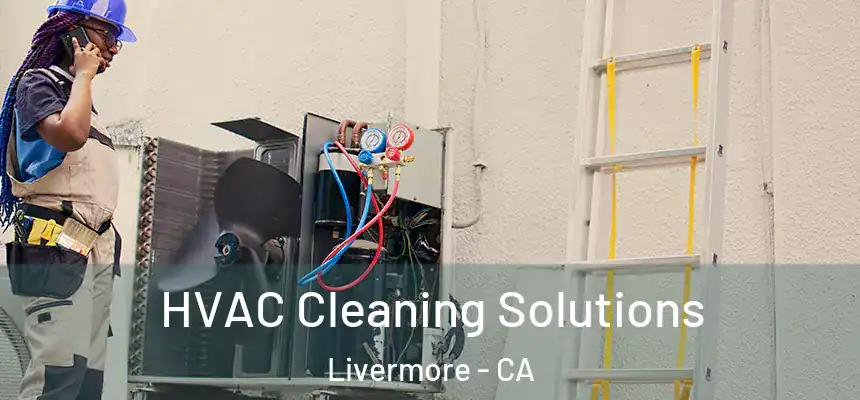 HVAC Cleaning Solutions Livermore - CA