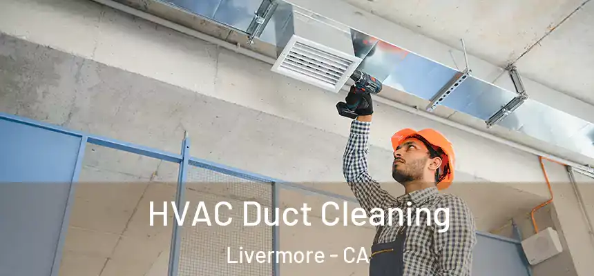 HVAC Duct Cleaning Livermore - CA