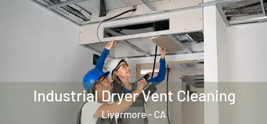 Industrial Dryer Vent Cleaning Livermore - CA