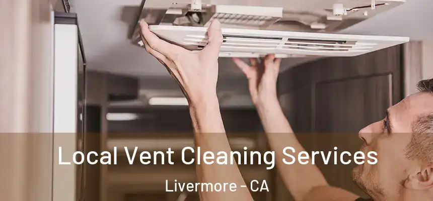  Local Vent Cleaning Services Livermore - CA