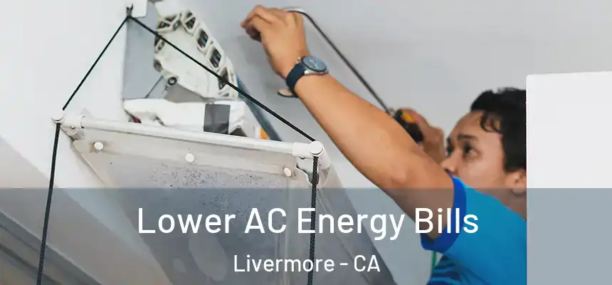 Lower AC Energy Bills Livermore - CA